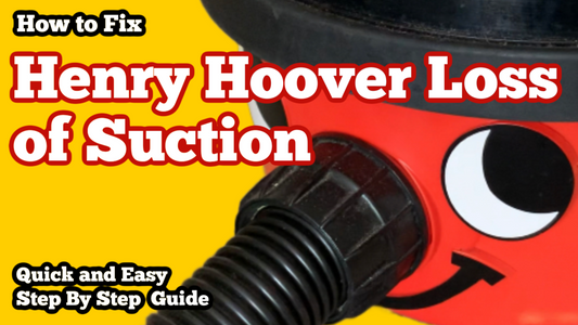 Henry Hoover Loss of Suction and How to Find a Blockage - Henry Bags